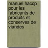 Manuel HACCP pour les fabricants de produits et conserves de viandes door Onbekend