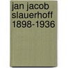 Jan Jacob Slauerhoff 1898-1936 by T.F.J. Pronker