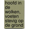 Hoofd in de wolken, voeten stevig op de grond door H.J. Holterman