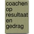 Coachen op resultaat en gedrag