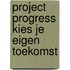 Project Progress Kies je eigen toekomst