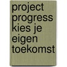 Project Progress Kies je eigen toekomst by N. Ozbakir