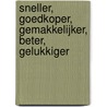 Sneller, Goedkoper, Gemakkelijker, Beter, Gelukkiger by P.C.J. van der Wel