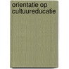 Orientatie op Cultuureducatie by W. Hilverda