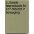 Culturele reproductie in een wereld in beweging