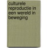 Culturele reproductie in een wereld in beweging by M.J. de Haan
