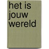 Het is jouw wereld door W.J.M. Dammeijer