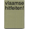 Vlaamse hitfeiten! door M. Dickmans