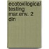 Ecotoxilogical testing mar.env. 2 dln