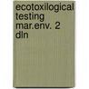 Ecotoxilogical testing mar.env. 2 dln door Persoone