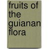 Fruits of the guianan flora door Roosmalen