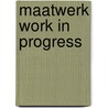 Maatwerk work in progress door H. van Koolwijk