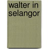 Walter in selangor door W. Francois