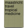 Maastricht Travel Tropical Medicine door Onbekend