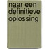 Naar een definitieve oplossing