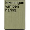 Tekeningen van ben haring door Bas Haring