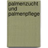 Palmenzucht und palmenpflege by Dammer