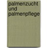 Palmenzucht und palmenpflege door Dammer