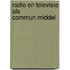 Radio en televisie als commun.middel