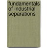 Fundamentals of Industrial Separations by H. Bosch