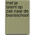 Met je talent op zak naar de basisschool