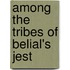 Among the tribes of belial's jest