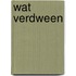 Wat verdween