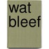 Wat bleef