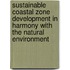Sustainable coastal zone development in harmony with the natural environment