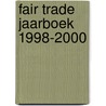 Fair Trade Jaarboek 1998-2000 door Onbekend