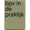 BPV in de Praktijk by P.E. Kuijper