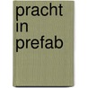 Pracht in Prefab door Onbekend