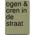 Ogen & oren in de straat