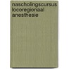 Nascholingscursus locoregionaal anesthesie door E.W.G. Weber