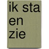 Ik sta en zie by G.J. Nijhof