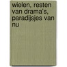 Wielen, resten van drama's, paradijsjes van nu door A. Nekeman