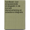 Handboek voor empowerende strategieën in de sociale dienstverlening en arbeidsre-integratie door J. de Koning