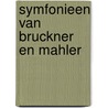 Symfonieen van Bruckner en Mahler door Mak