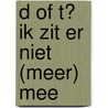 D of T? Ik zit er niet (meer) mee door K. van der Veen
