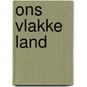 Ons Vlakke Land door S. van den Berg