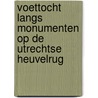Voettocht langs monumenten op de Utrechtse Heuvelrug by D.J. Minderhoud
