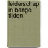 Leiderschap in bange tijden