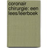 Coronair chirurgie: een lees/leerboek by L. Noyez