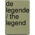 De legende / The legend