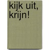 Kijk uit, Krijn! by Johannes van Dam