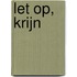Let op, Krijn