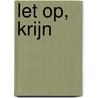 Let op, Krijn by Johannes van Dam