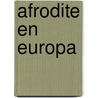 Afrodite en Europa door C.A. Klok