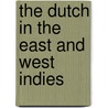 The Dutch in the East and West Indies door C.A. Klok