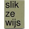 Slik ze wijs door Onbekend